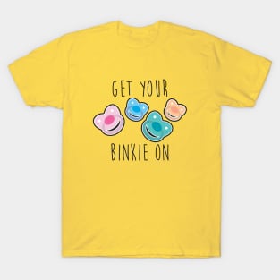 GET YOUR BINKIE ON T-Shirt